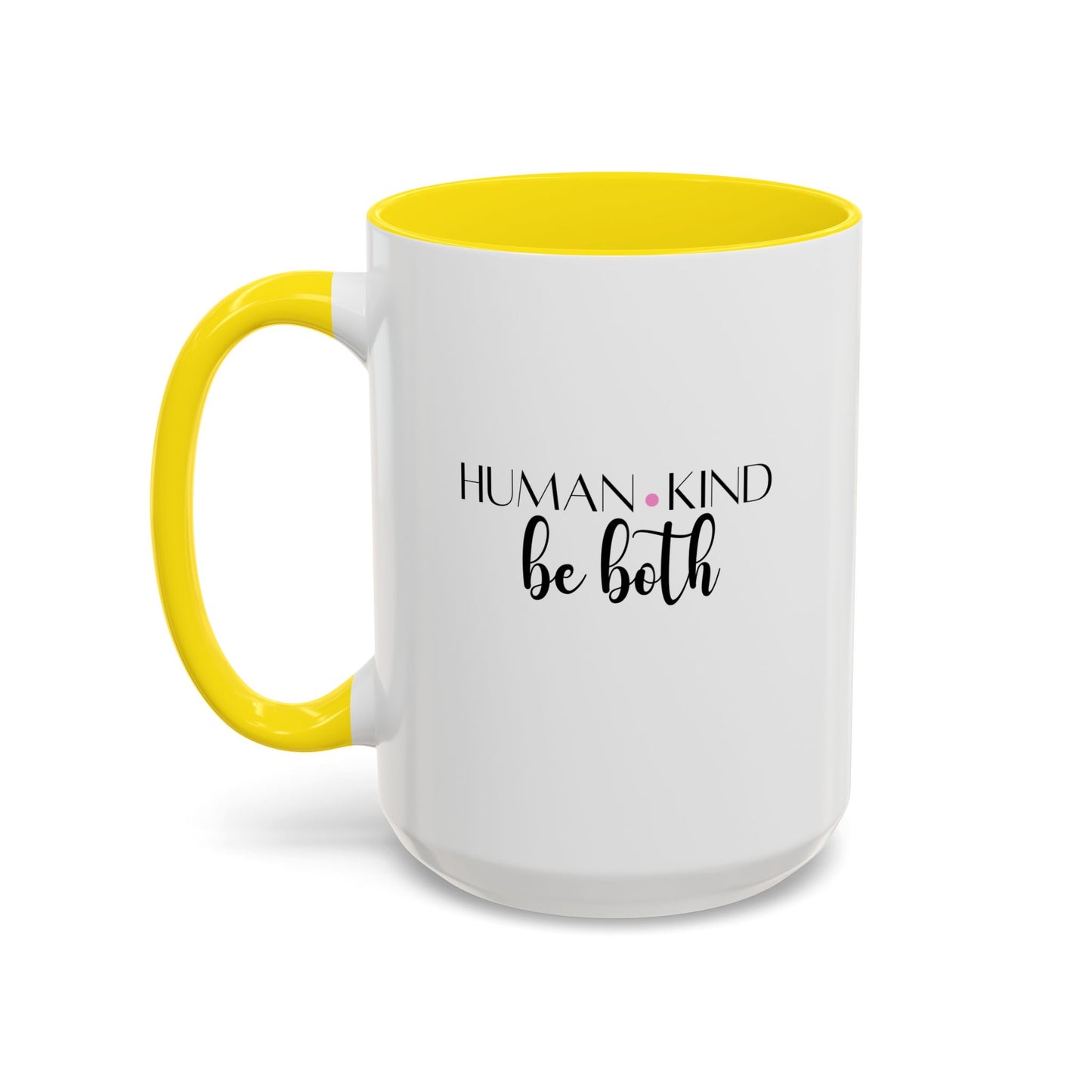 Human Kind Motivational Gift | Inspirational Quote Gift | Motivational Quote Gift | Ceramic Mug | 11oz Accent Mug | 15oz Accent Mug