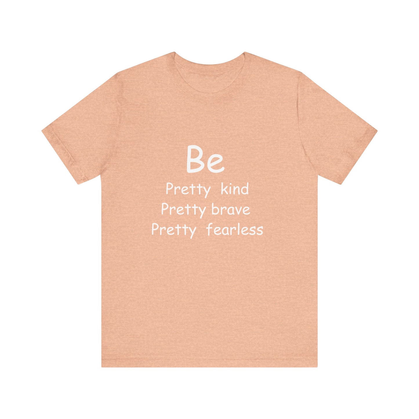 Be Pretty Motivational T-shirt