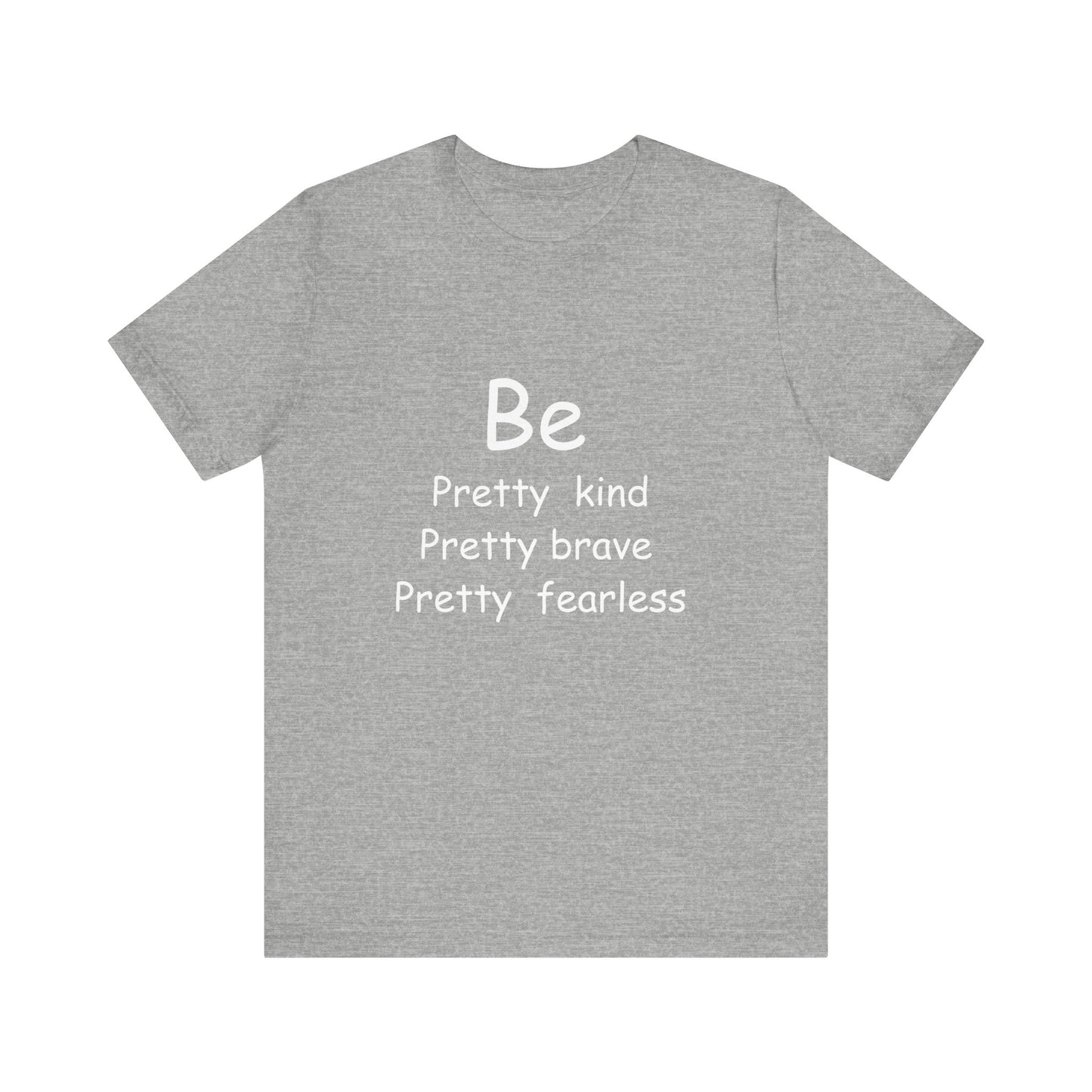 Be Pretty Motivational T-shirt