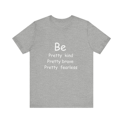 Be Pretty Motivational T-shirt