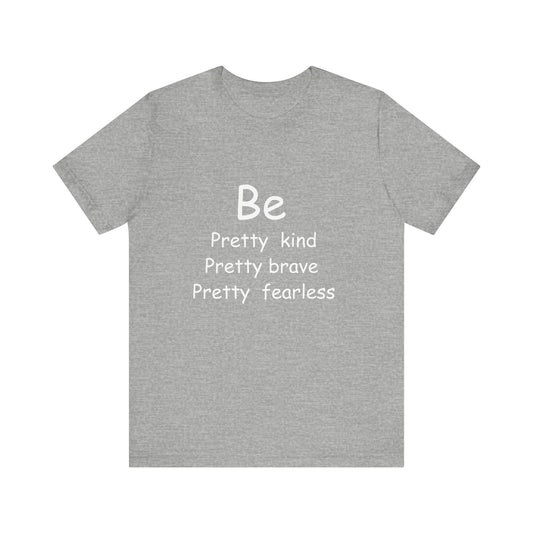 Be Pretty Motivational T-shirt