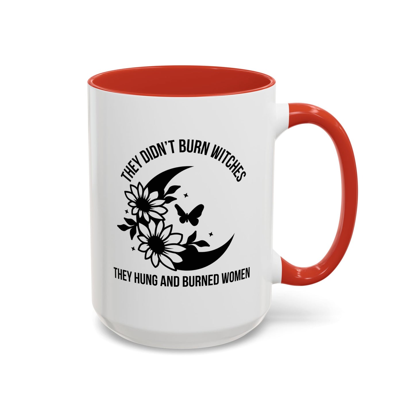 Feminist Mug | Women's Rights Mug | They Didn't Burn Witches | Viral Mug Quote | 11oz Accent Mug | 15oz Accent Mug