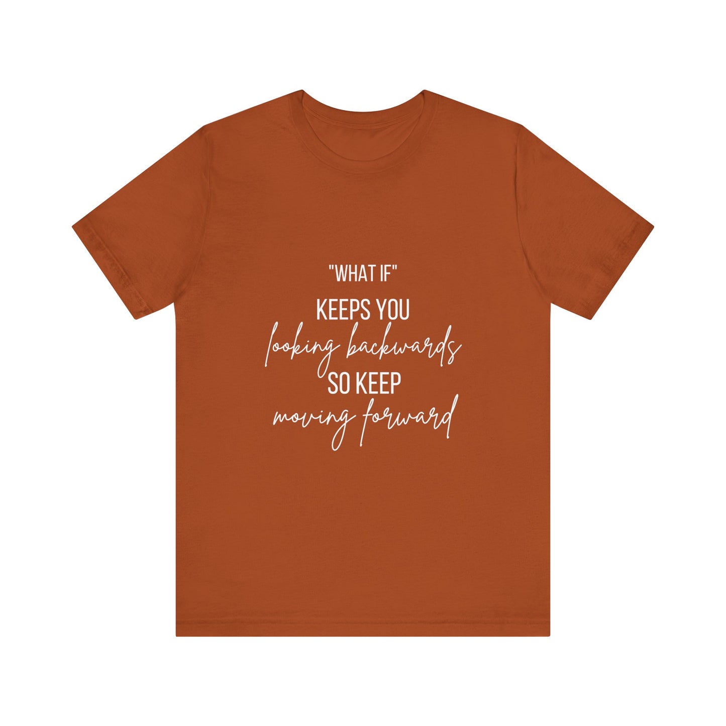 What If Motivational T-Shirt | Bella Canvas Tee | Gift For Them | Starting Over | Inspirational