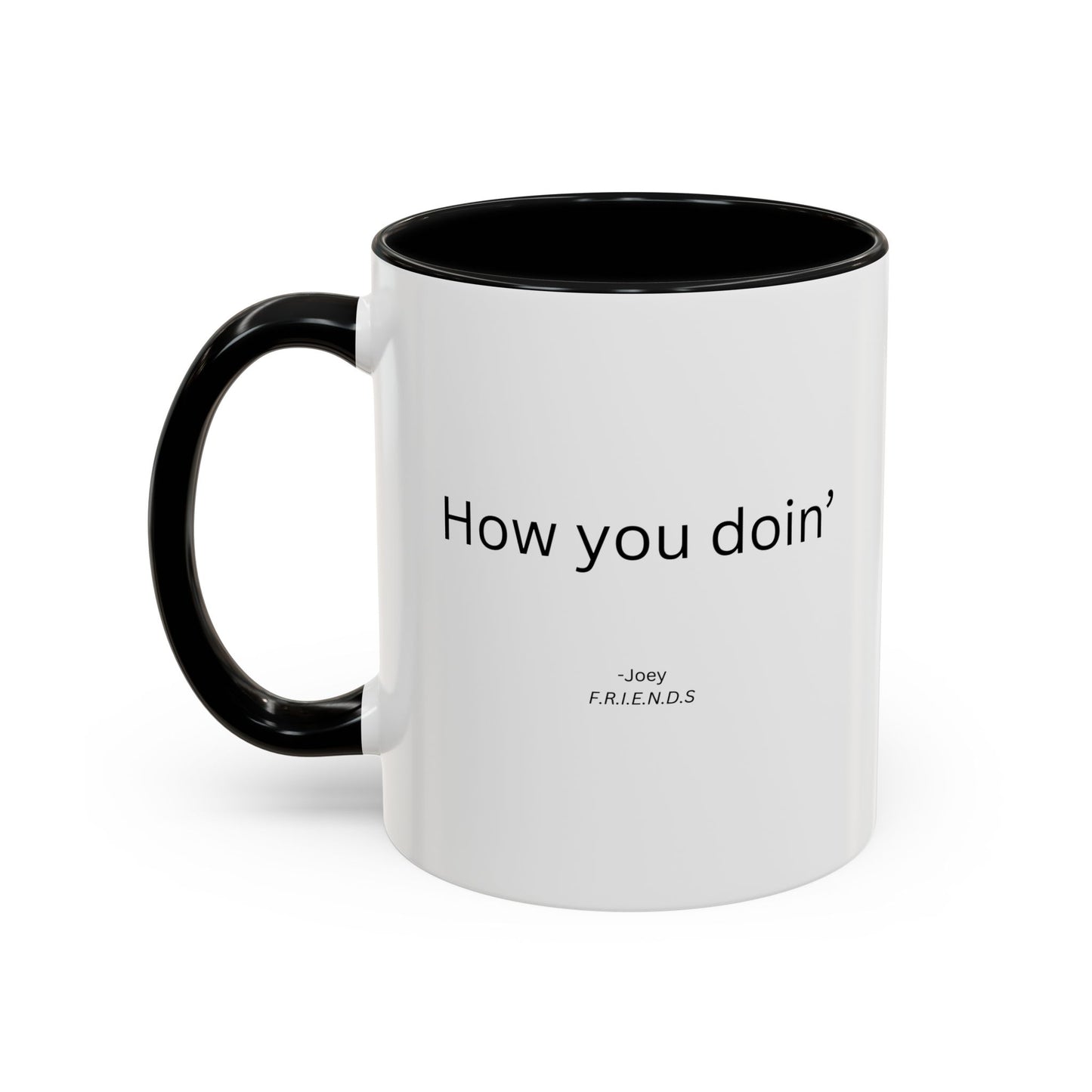 How You Doin' TV Show Quote Mug | TV Show Quote | Quote Mug | How You Doin | 11oz Accent Mug | 15oz Accent Mug