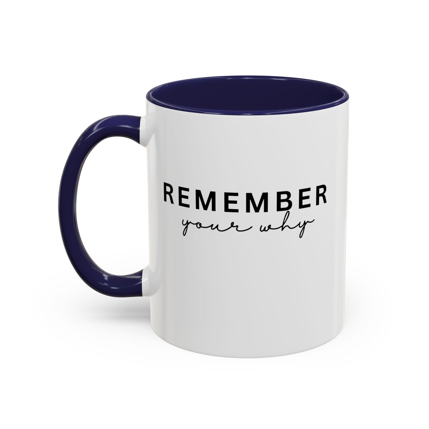 Remember Your Why Inspirational Quote Gift | Motivational Quote Gift | Ceramic Mug | 11oz Accent Mug | 15oz Accent Mug