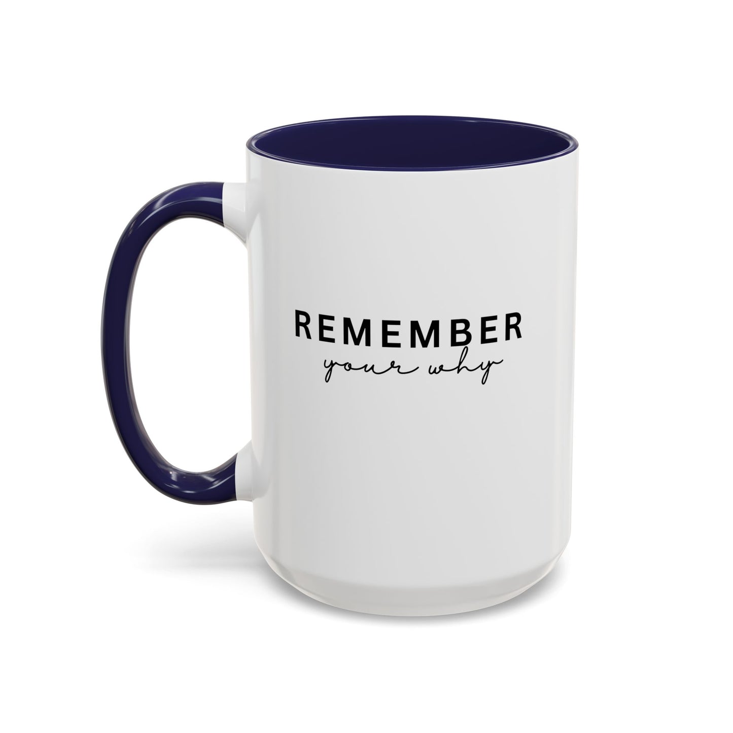 Remember Your Why Inspirational Quote Gift | Motivational Quote Gift | Ceramic Mug | 11oz Accent Mug | 15oz Accent Mug
