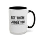 Let Them Motivational Quote | Inspirational Mug | Motivational Quote Gift | Ceramic Mug | 11oz Accent Mug | 15oz Accent Mug