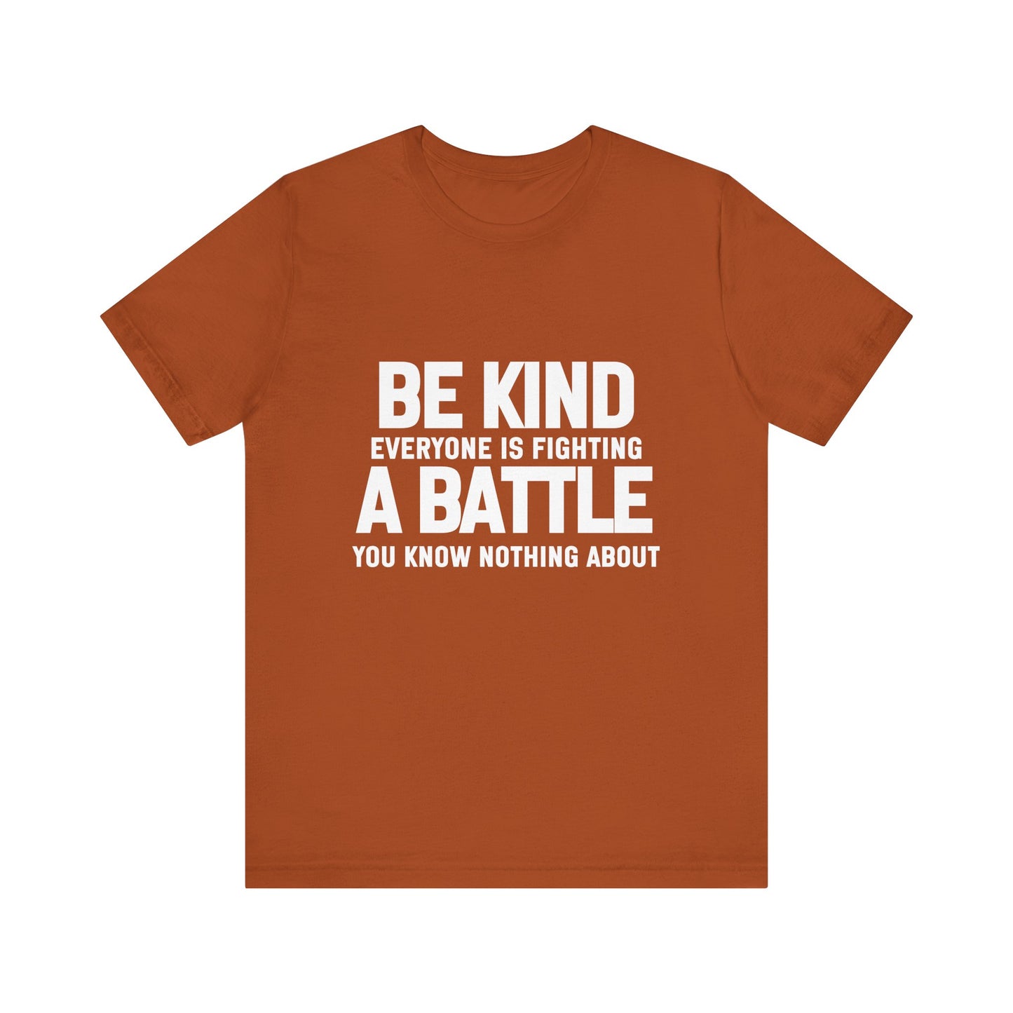 Be Kind Everyone Is Fighting A Battle T-shirt