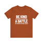 Be Kind Everyone Is Fighting A Battle T-shirt