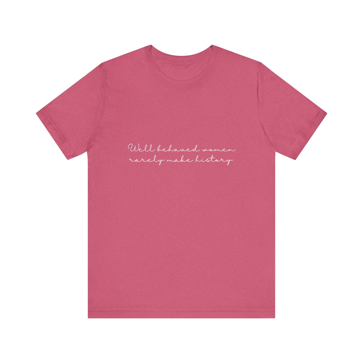 Well Behaved Women Viral Message Quote T-shirt