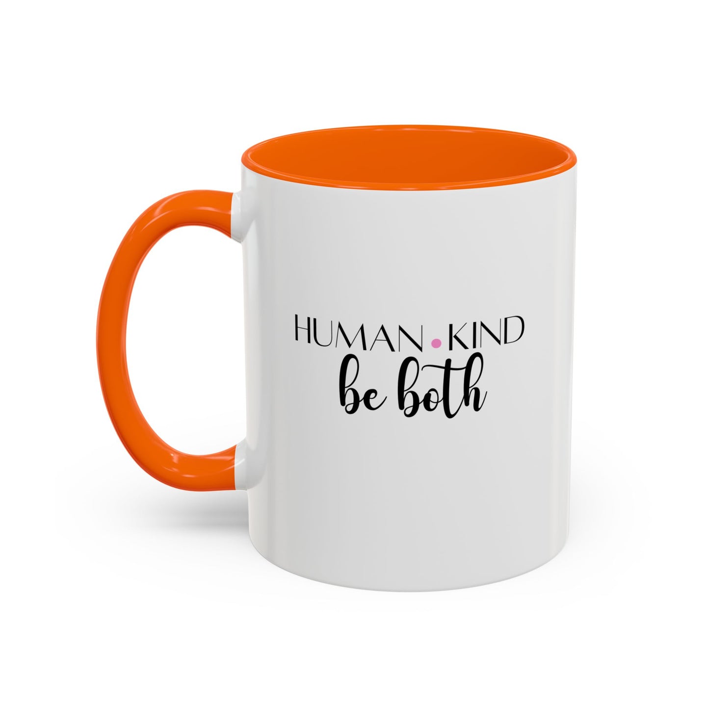 Human Kind Motivational Gift | Inspirational Quote Gift | Motivational Quote Gift | Ceramic Mug | 11oz Accent Mug | 15oz Accent Mug