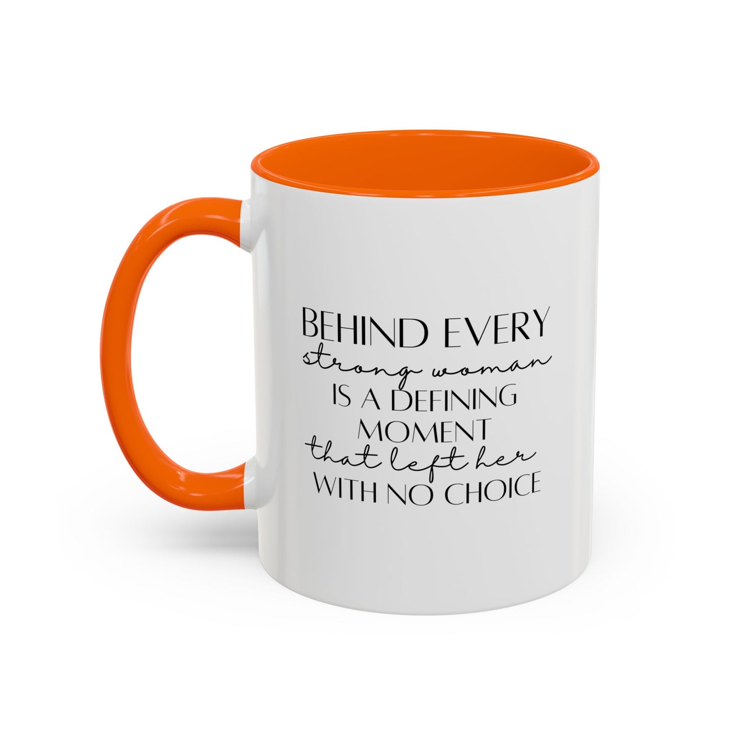 Behind Every Strong Woman Quote Mug | Motivational Quote Gift | Ceramic Mug | 11oz Accent Mug | 15oz Accent Mug