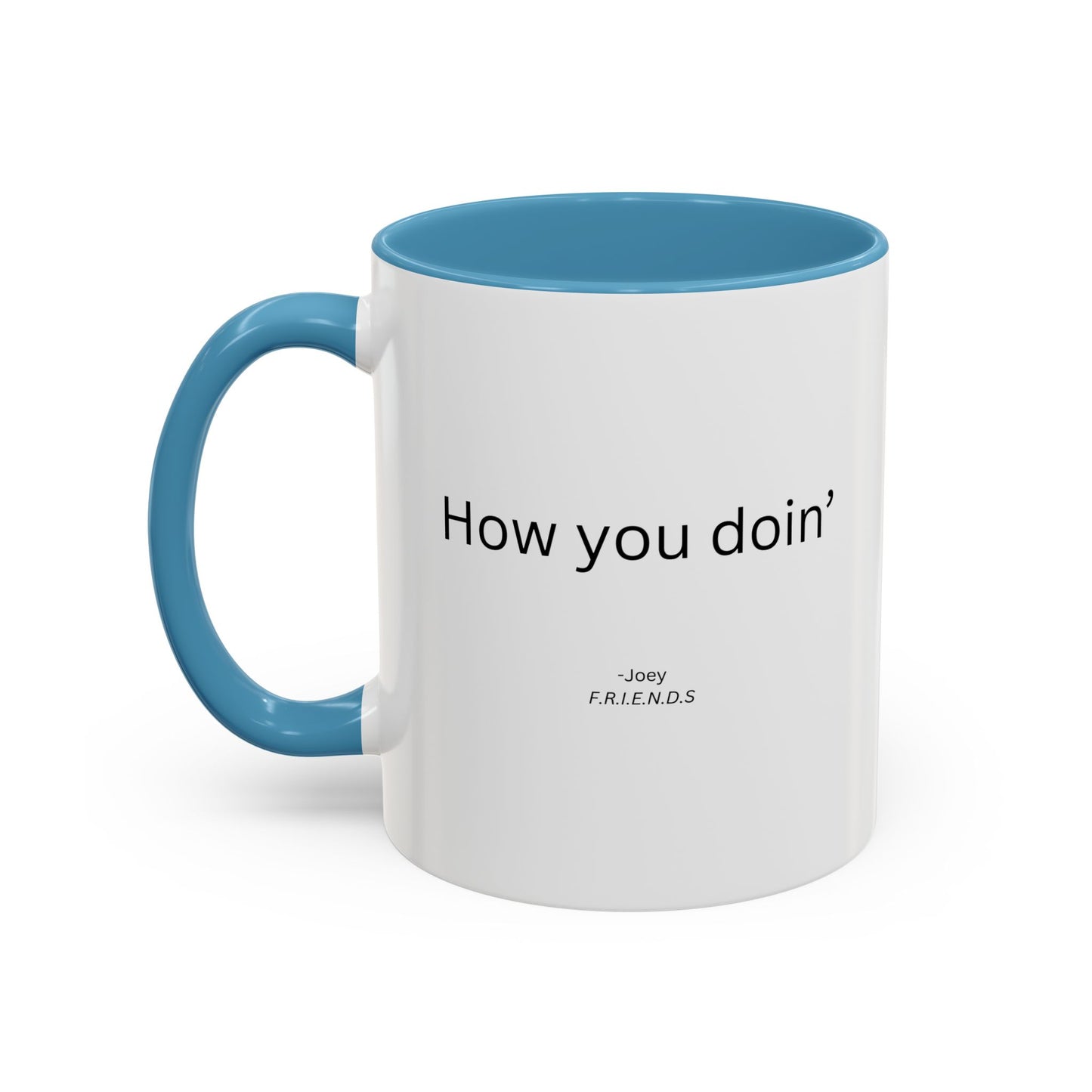 How You Doin' TV Show Quote Mug | TV Show Quote | Quote Mug | How You Doin | 11oz Accent Mug | 15oz Accent Mug
