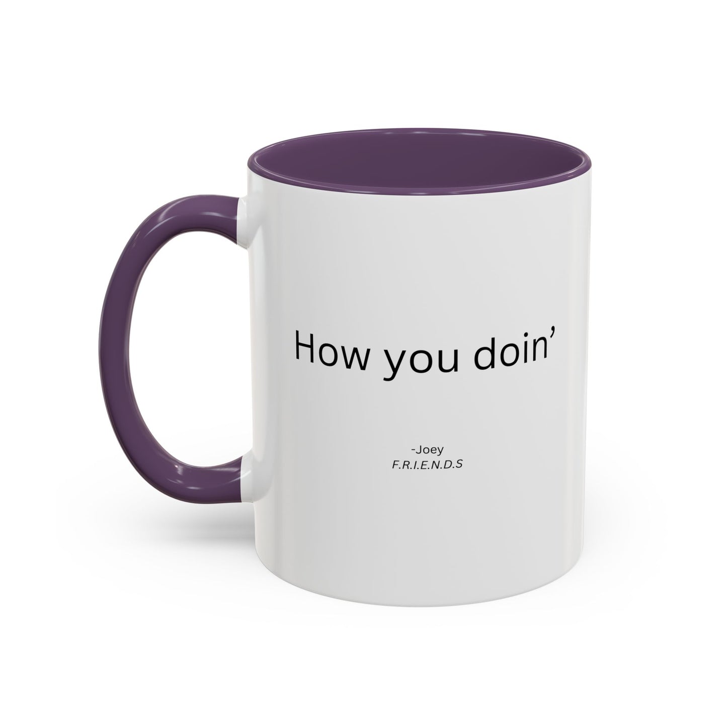 How You Doin' TV Show Quote Mug | TV Show Quote | Quote Mug | How You Doin | 11oz Accent Mug | 15oz Accent Mug