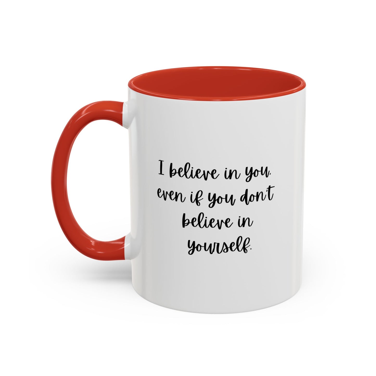 I Believe In You Inspirational Mug | Inspirational Quote Gift | Motivational Quote Gift | Ceramic Mug | 11oz Accent Mug | 15oz Accent Mug