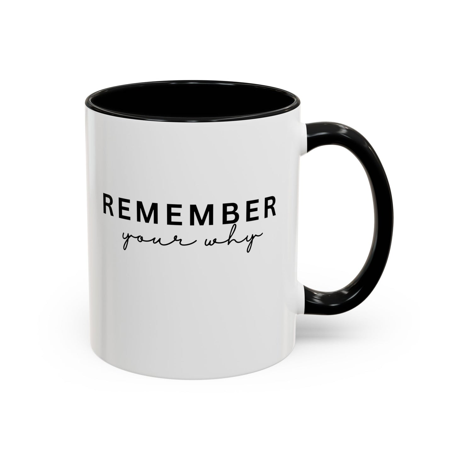 Remember Your Why Inspirational Quote Gift | Motivational Quote Gift | Ceramic Mug | 11oz Accent Mug | 15oz Accent Mug