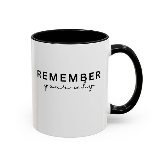 Remember Your Why Inspirational Quote Gift | Motivational Quote Gift | Ceramic Mug | 11oz Accent Mug | 15oz Accent Mug