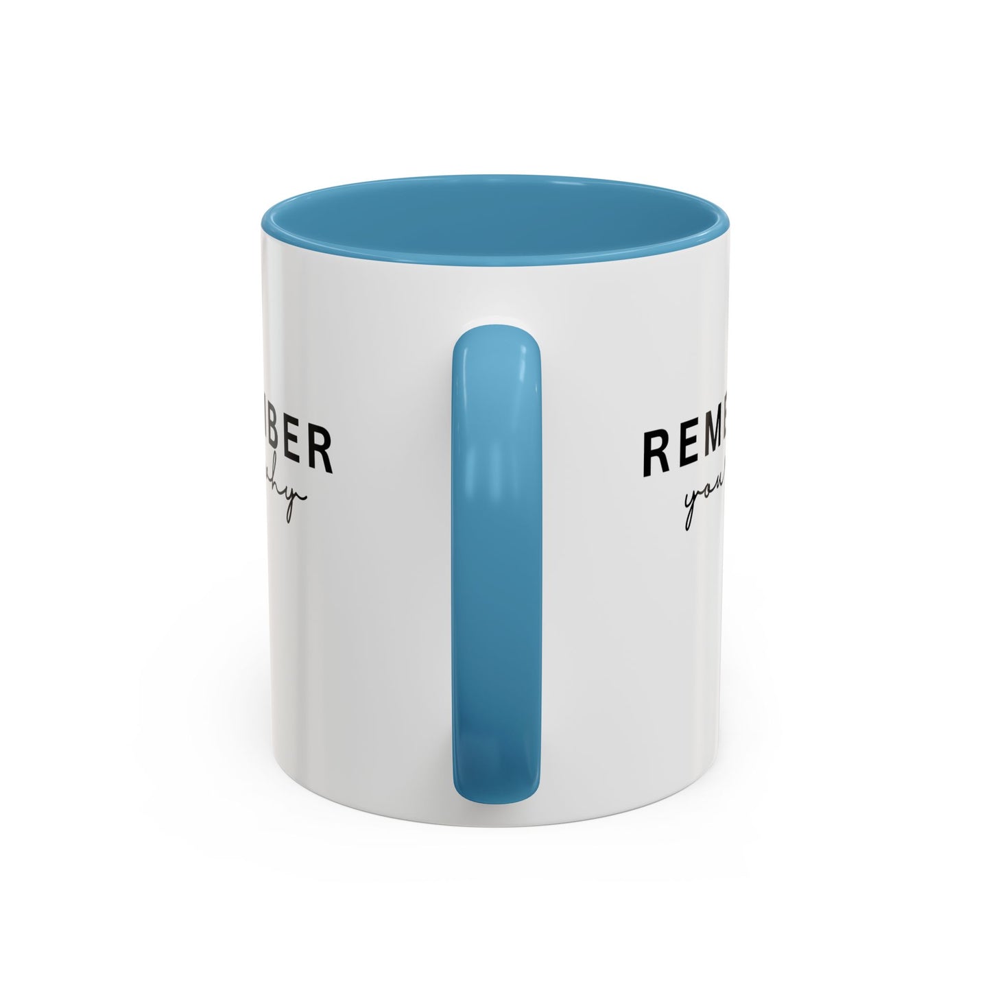 Remember Your Why Inspirational Quote Gift | Motivational Quote Gift | Ceramic Mug | 11oz Accent Mug | 15oz Accent Mug