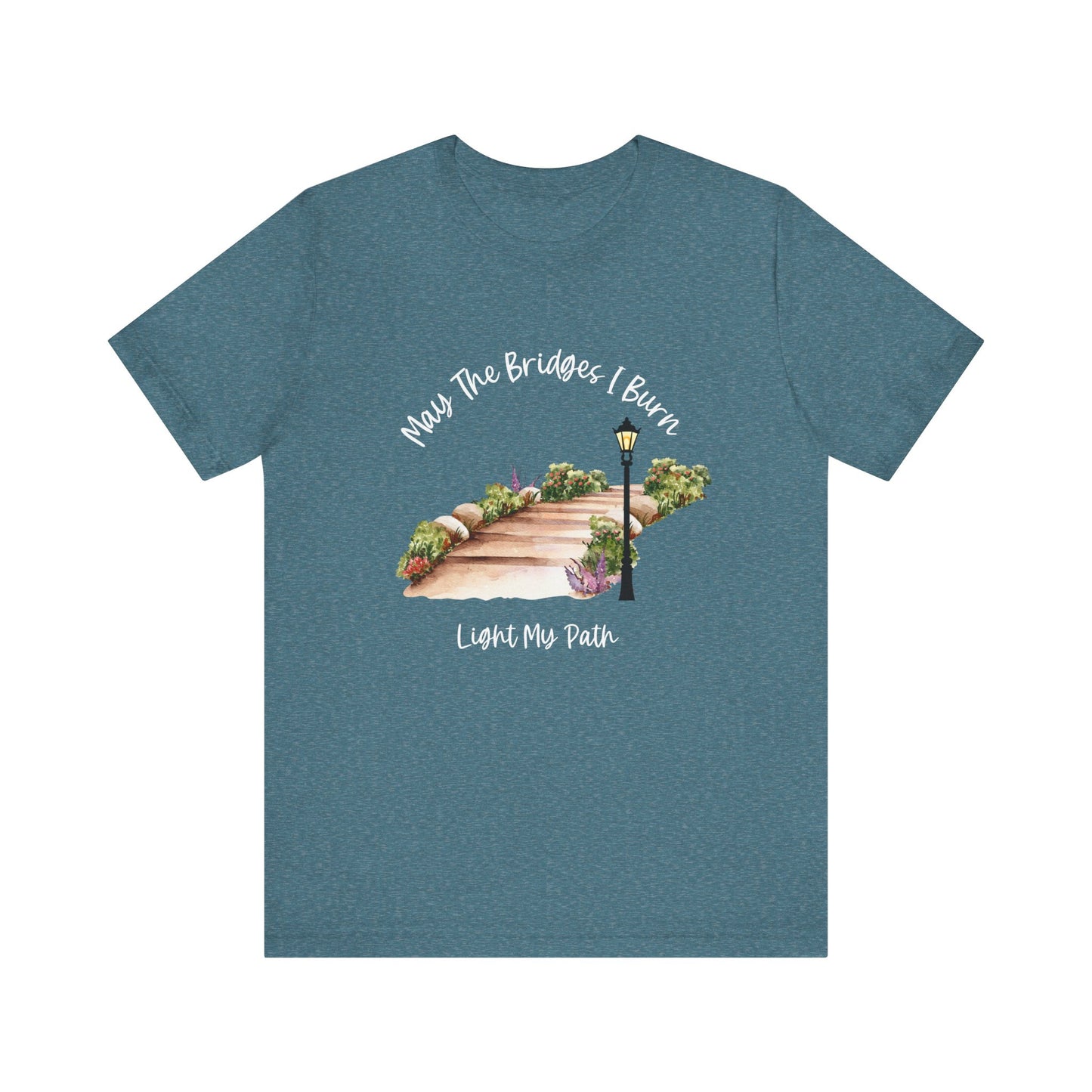 May The Bridges I Burn Light My Path Self-Care T-shirt