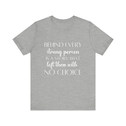 Cute Behind Every Strong Person Quote T-shirt