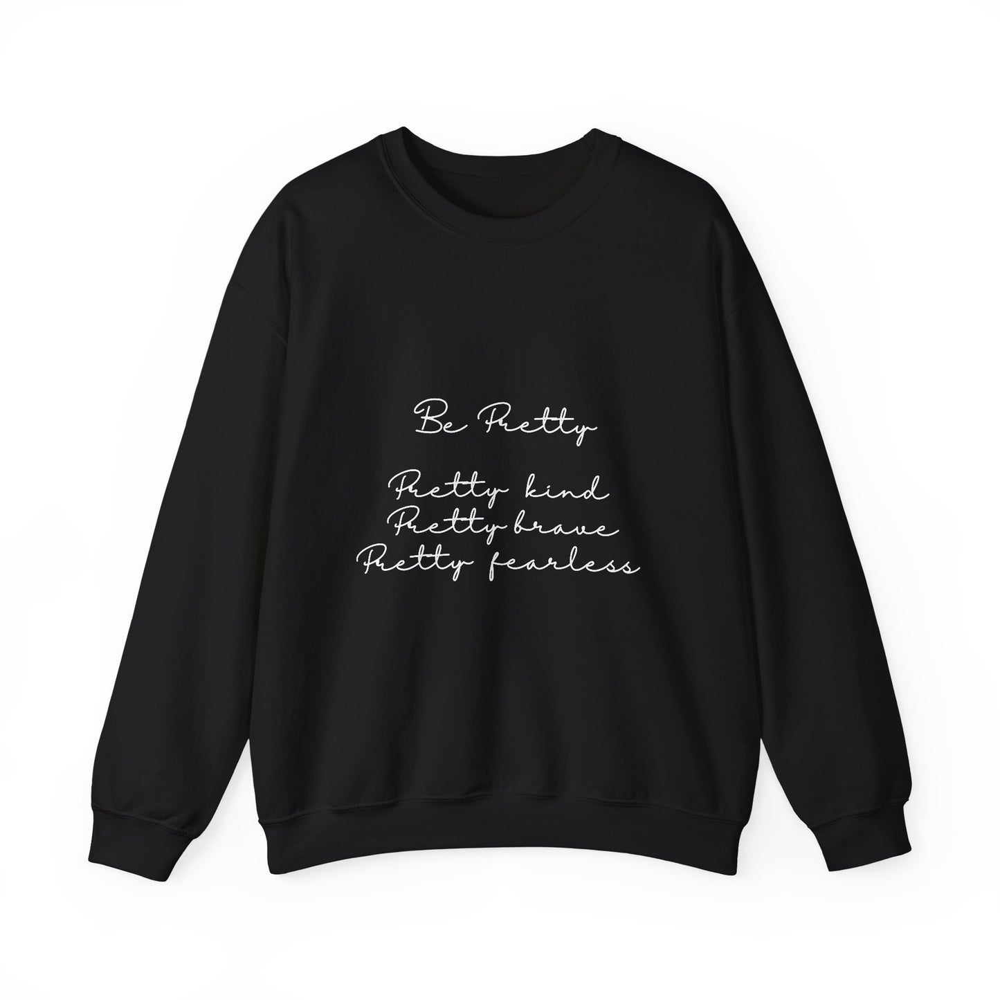 Be Pretty Inspirational Quote Unisex Heavy Blend™ | Motivational Sweatshirt | Inspirational Gift | Gift For Her | Gift For Him
