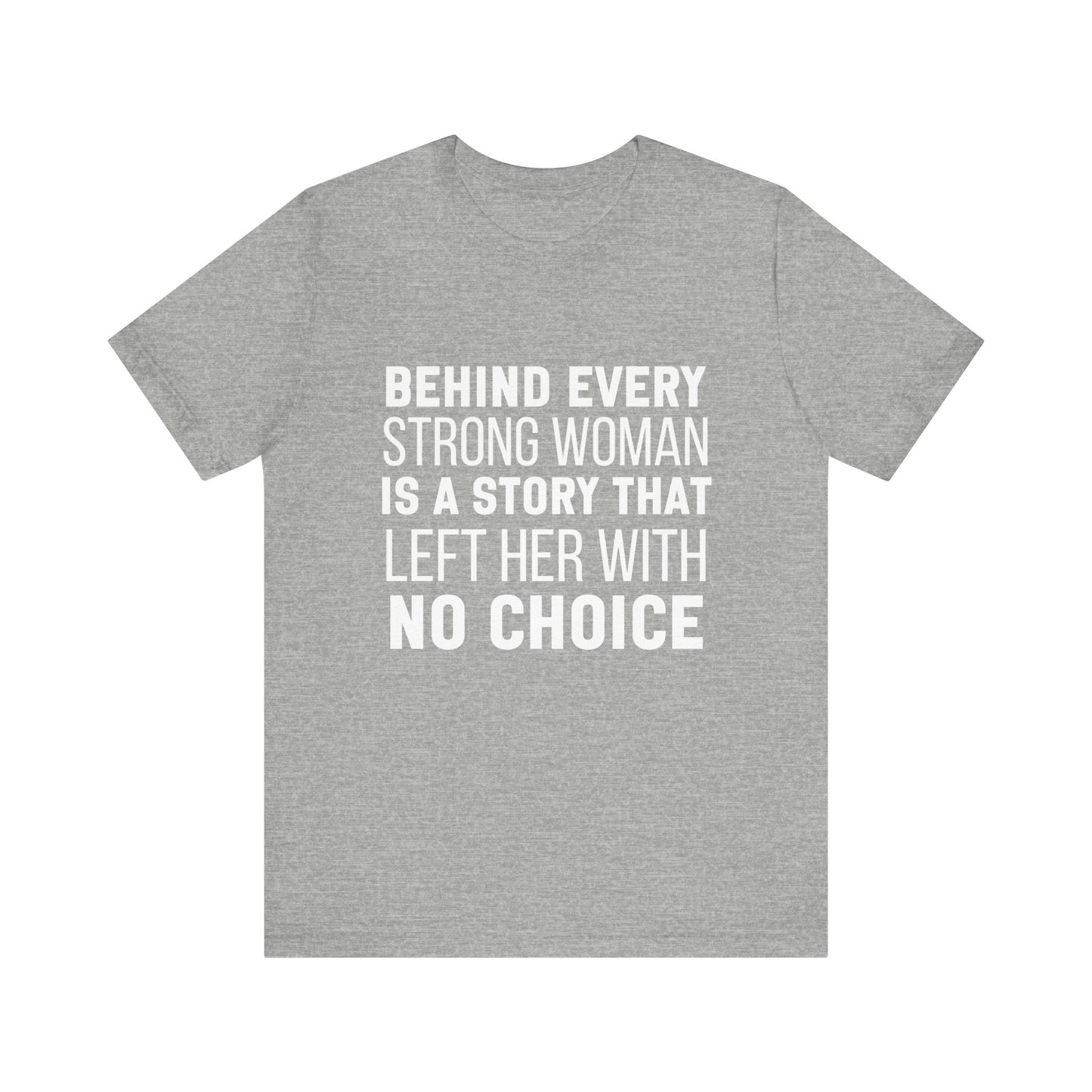 Behind Every Strong Woman Bold Motivational Quote T-shirt