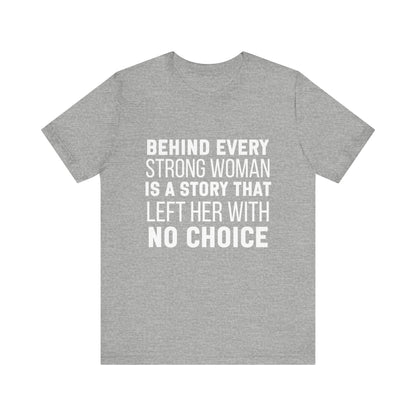 Behind Every Strong Woman Bold Motivational Quote T-shirt