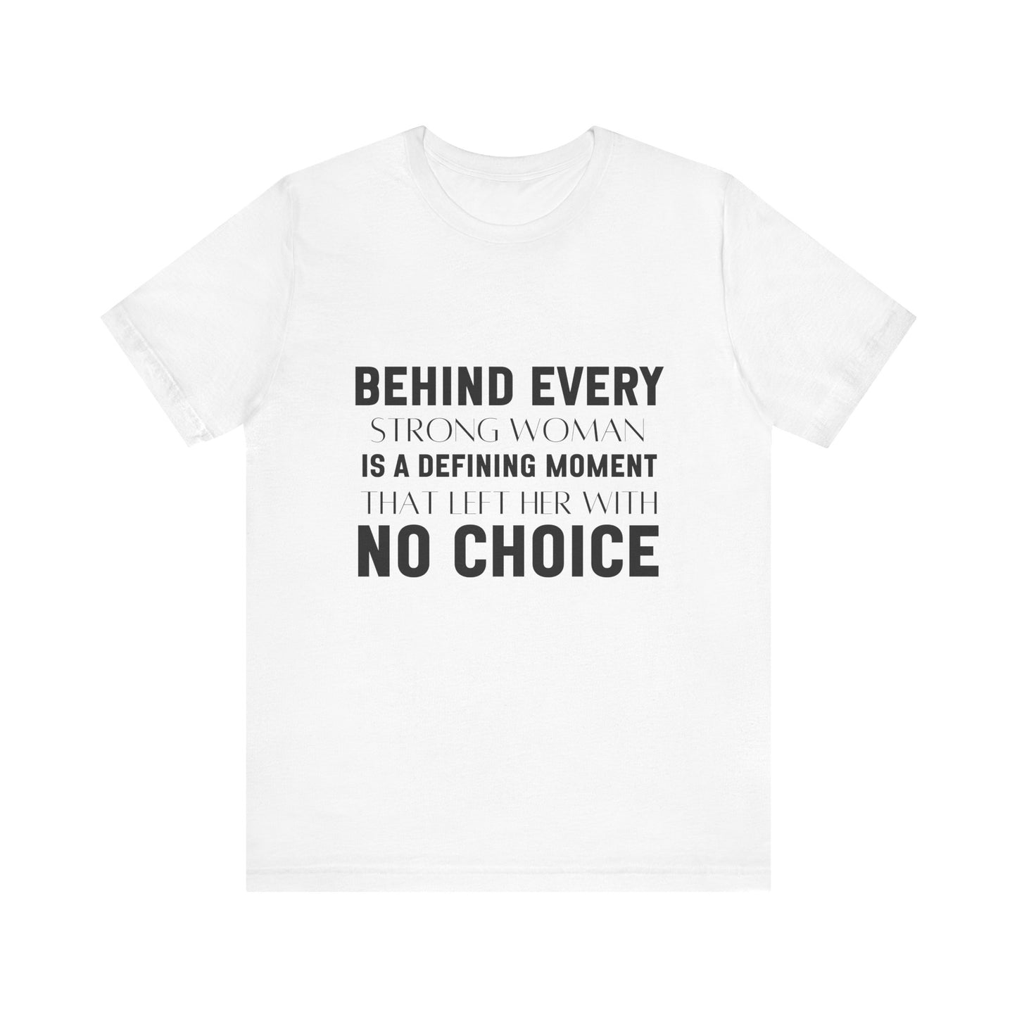 Behind Every Woman Feminist Quote Unisex T-shirt | Motivational Tee