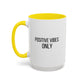 Positive Vibes Only Inspirational Quote Gift | Motivational Quote Gift | Ceramic Mug | 11oz Accent Mug | 15oz Accent Mug