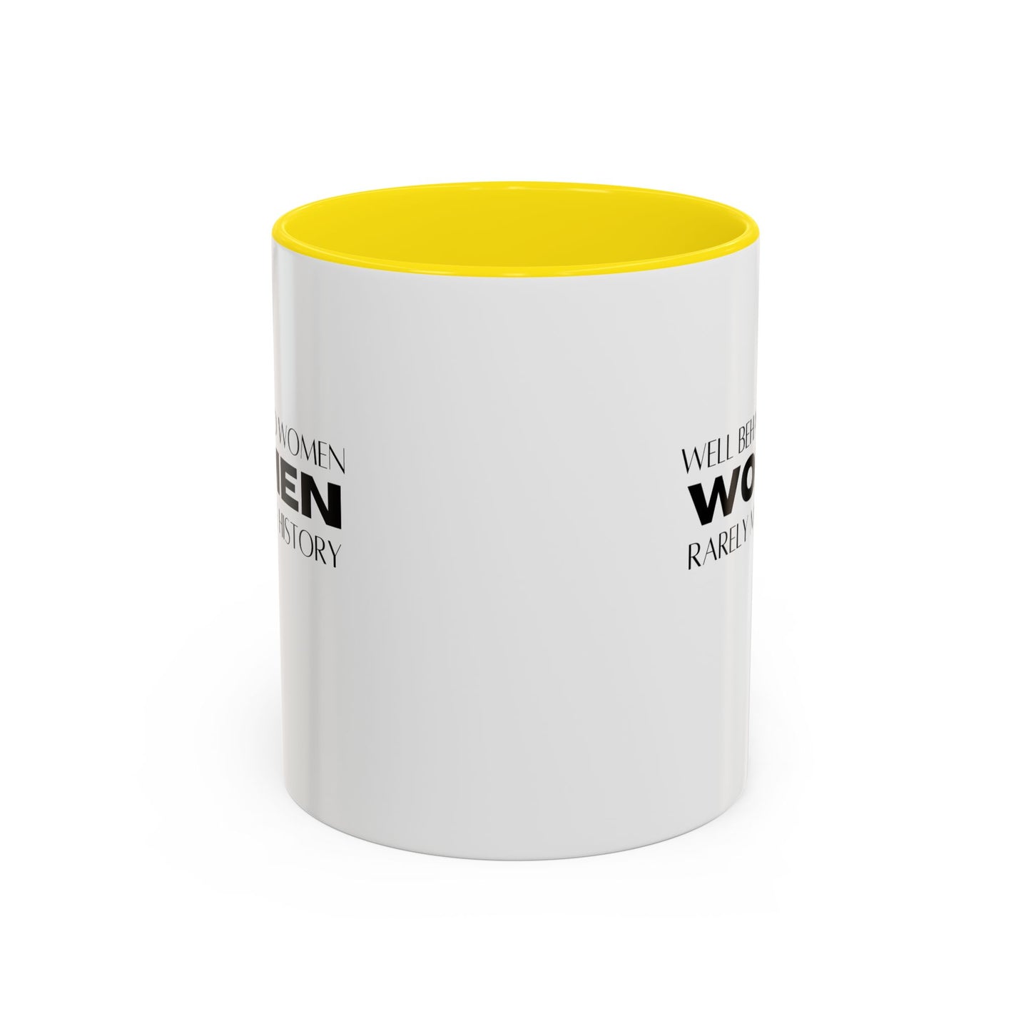 Well Behaved Women Quote Mug | Inspirational Quote | Motivational Gift Mug | Ceramic Mug | 11oz Accent Mug | 15oz Accent Mug