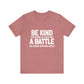 Be Kind Everyone Is Fighting A Battle T-shirt