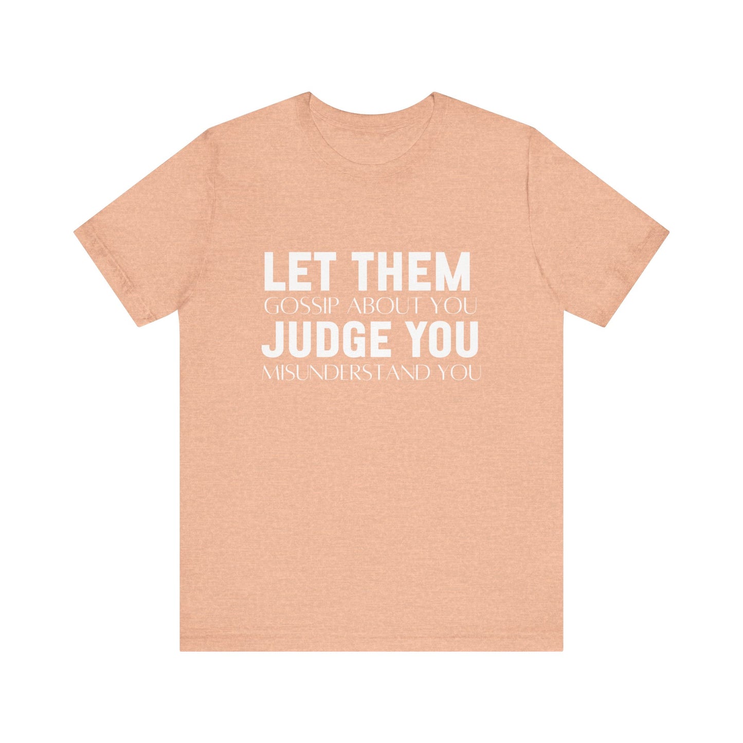 Let Them Judge You Motivational Quote T-Shirt | Bella Canvas Tee | Gift For Her | Next Chapter