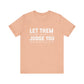Let Them Judge You Motivational Quote T-Shirt | Bella Canvas Tee | Gift For Her | Next Chapter
