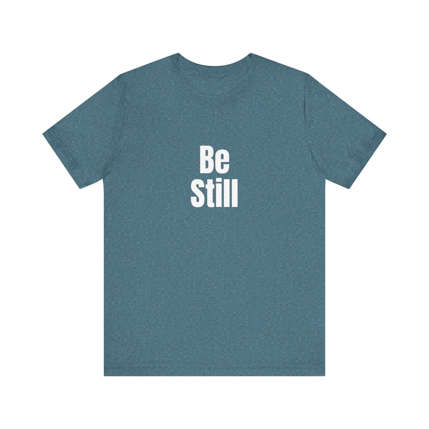 Be Still Quote T-shirt