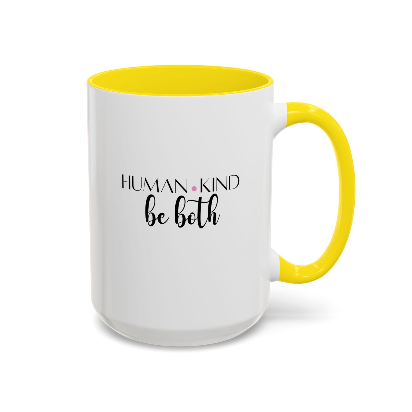 Human Kind Motivational Gift | Inspirational Quote Gift | Motivational Quote Gift | Ceramic Mug | 11oz Accent Mug | 15oz Accent Mug