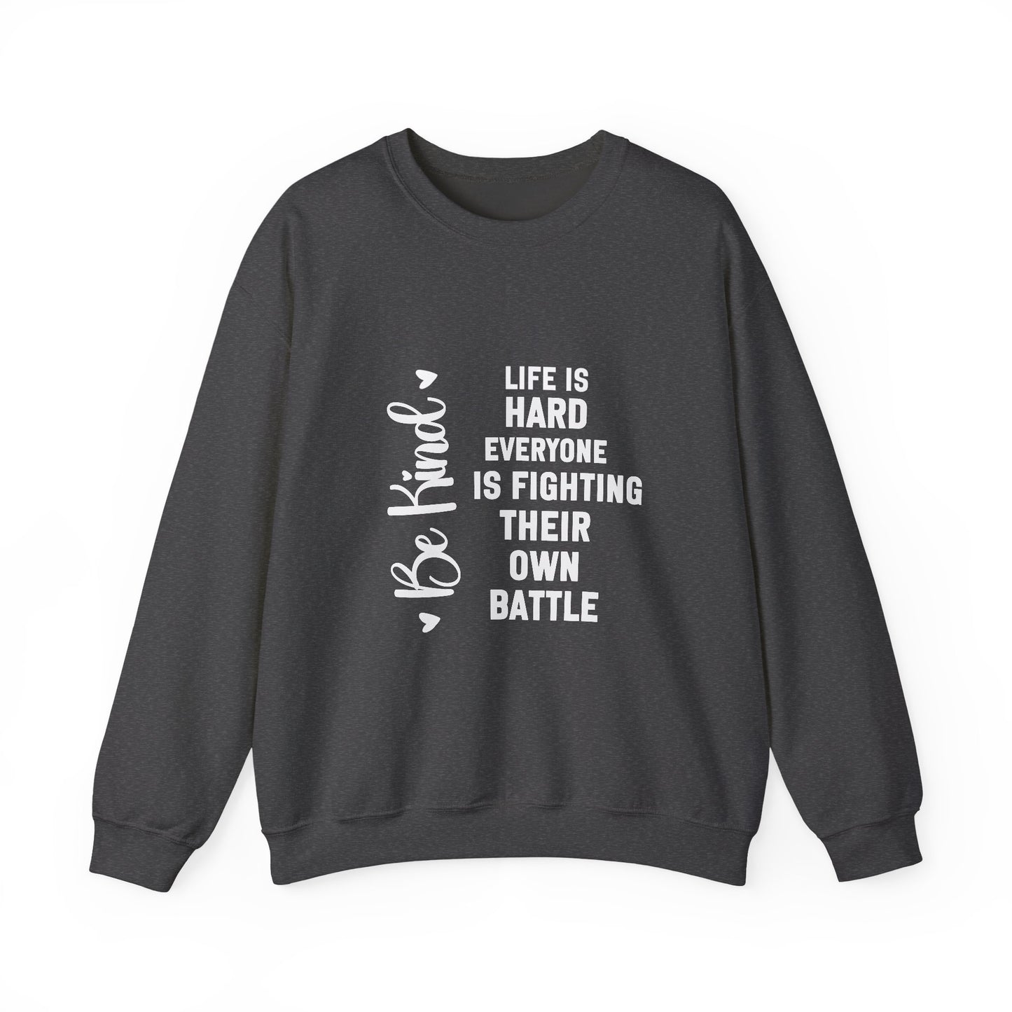Life Is Hard Inspirational Quote Unisex Heavy Blend™ | Motivational Sweatshirt | Inspirational Gift | Gift For Her | Gift For Him