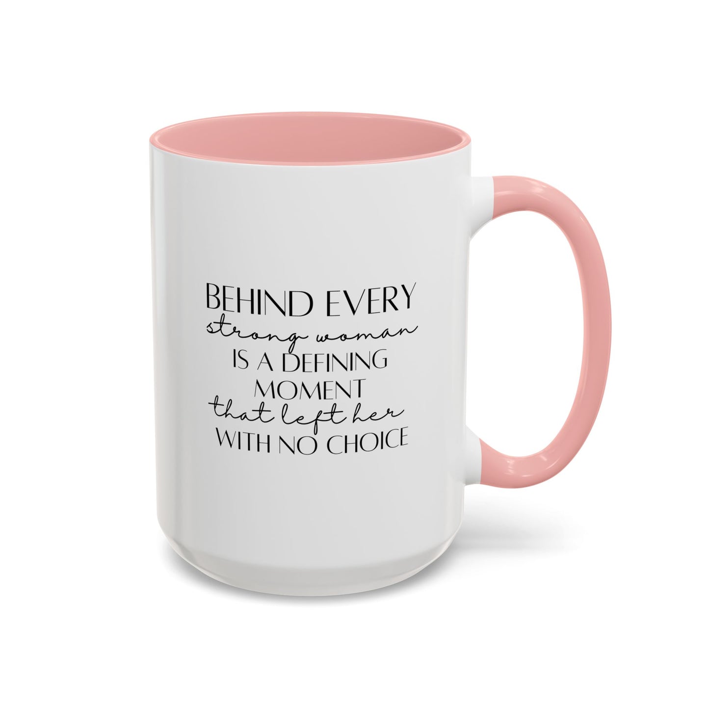 Behind Every Strong Woman Quote Mug | Motivational Quote Gift | Ceramic Mug | 11oz Accent Mug | 15oz Accent Mug