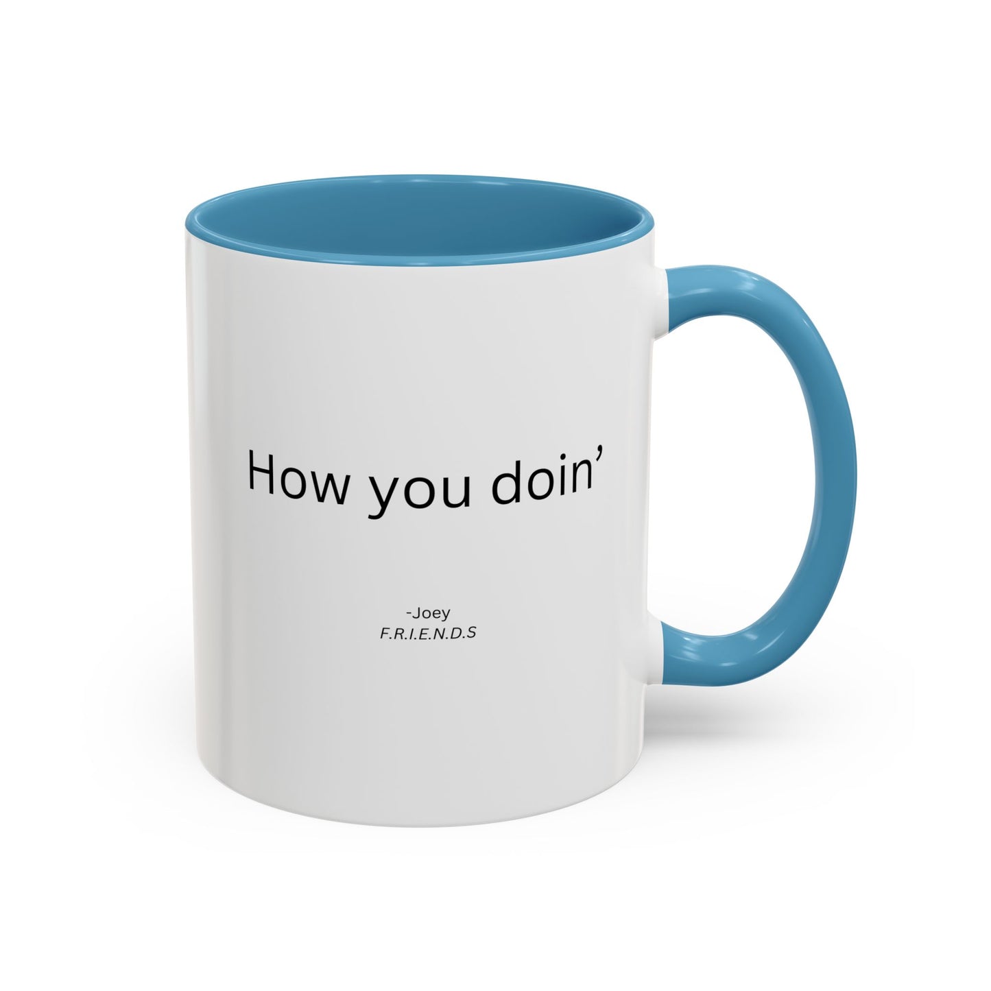 How You Doin' TV Show Quote Mug | TV Show Quote | Quote Mug | How You Doin | 11oz Accent Mug | 15oz Accent Mug