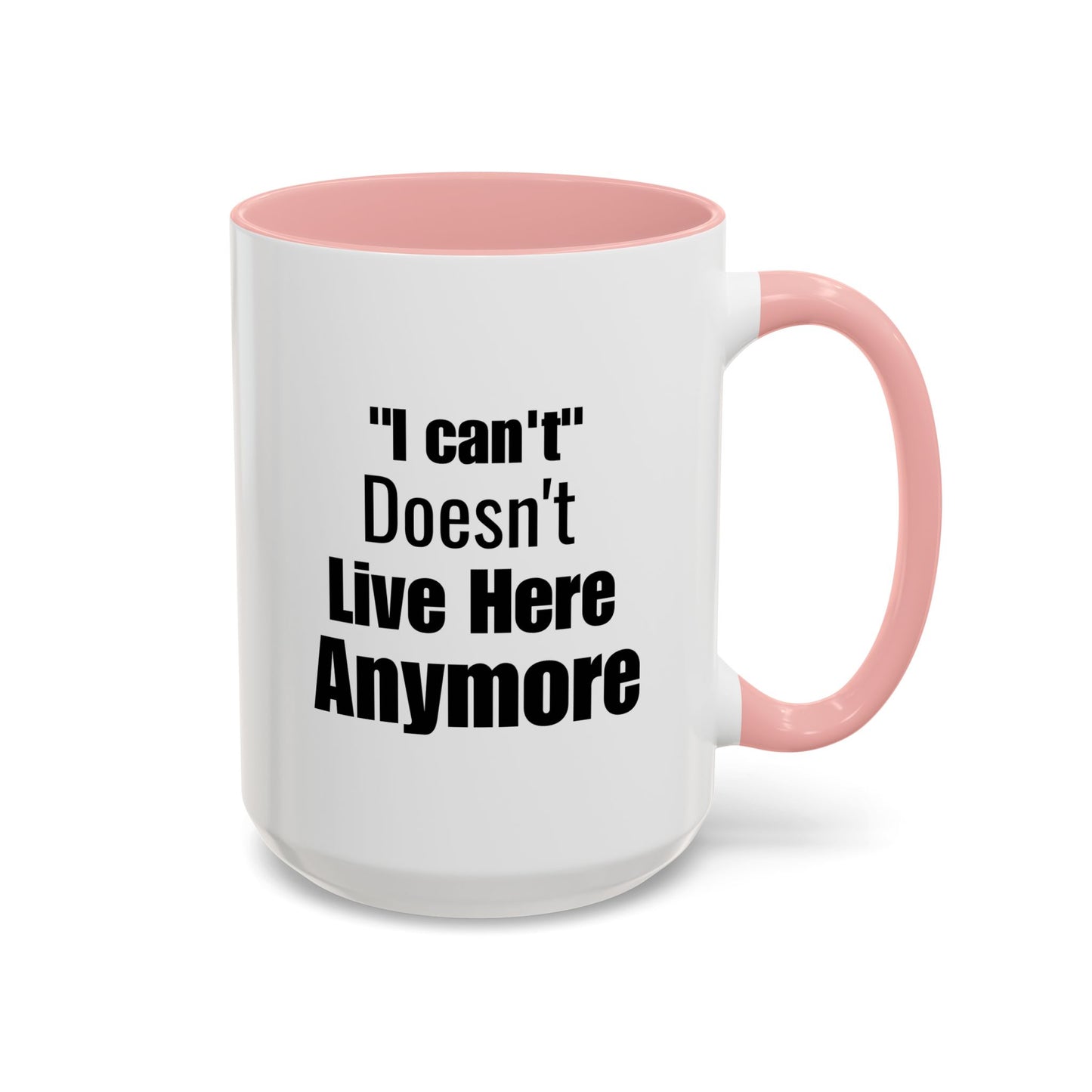 I Can't Motivational Quote Gift | Inspirational Gift Idea | Ceramic Mug | 11oz Accent Mug | 15oz Accent Mug