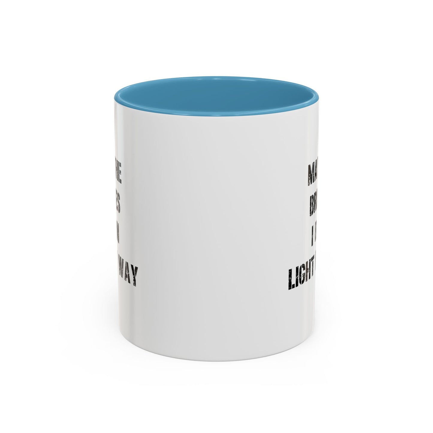 May The Bridges I Burn Motivational Gift |11oz Accent Mug | 15oz Accent Mug | Ceramic | Inspirational Gift