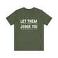 Let Them Judge You Motivational Quote T-Shirt | Bella Canvas Tee | Gift For Her | Next Chapter