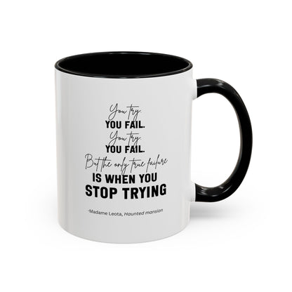 You Try You Fail Motivational Quote | Madame Leota Movie Quote | Motivational TV Quote Mug | 11oz Accent Mug | 15oz Accent Mug
