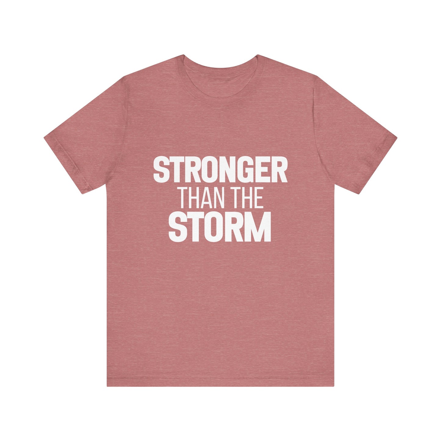 Stronger Than The Storm Bold Print T-shirt | Motivational Shirt