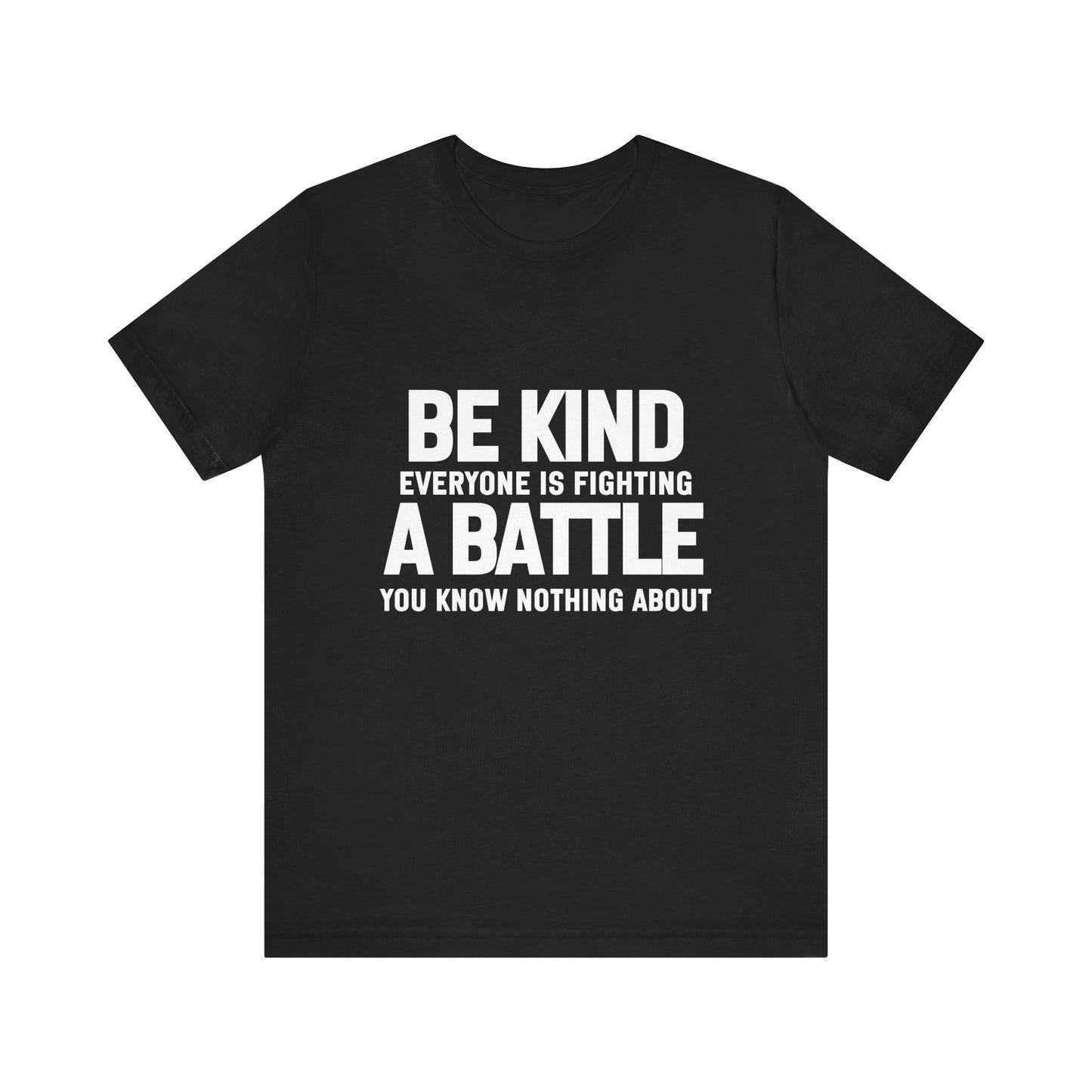 Be Kind Everyone Is Fighting A Battle T-shirt