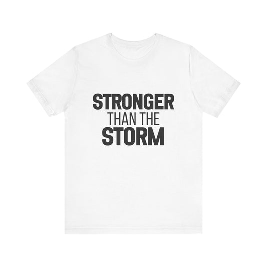Stronger Than The Storm Bold Print T-shirt | Motivational Shirt