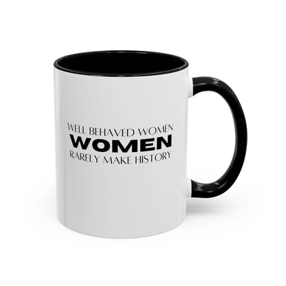 Well Behaved Women Quote Mug | Inspirational Quote | Motivational Gift Mug | Ceramic Mug | 11oz Accent Mug | 15oz Accent Mug
