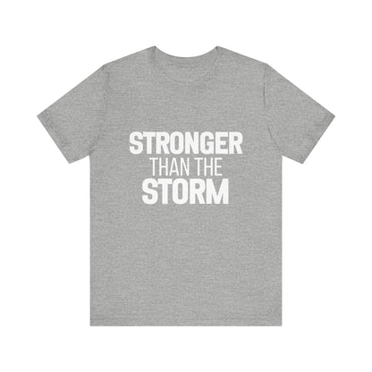 Stronger Than The Storm Bold Print T-shirt | Motivational Shirt