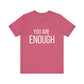 You Are Enough Bold Quote Motivational T-shirt