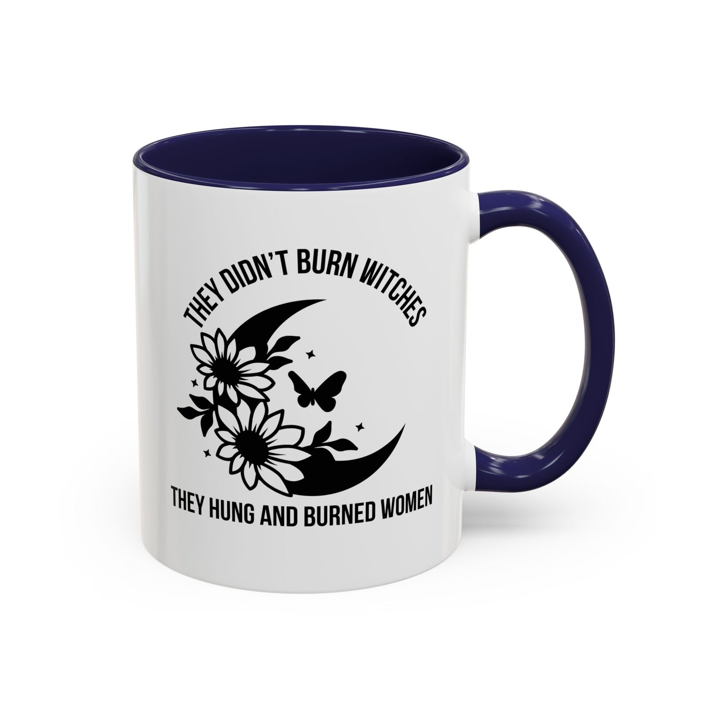 Feminist Mug | Women's Rights Mug | They Didn't Burn Witches | Viral Mug Quote | 11oz Accent Mug | 15oz Accent Mug