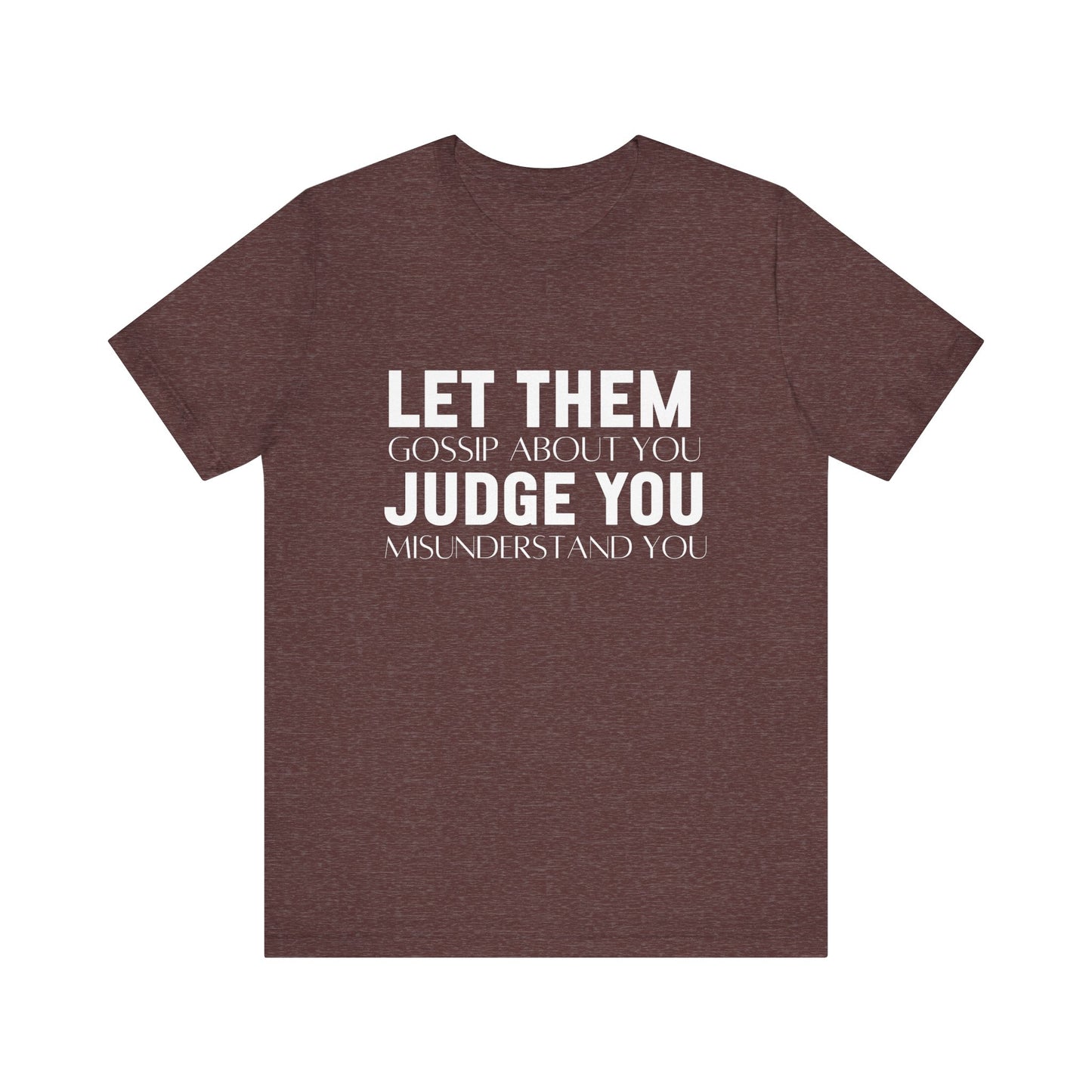 Let Them Judge You Motivational Quote T-Shirt | Bella Canvas Tee | Gift For Her | Next Chapter